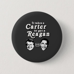 Badge Rond 5 Cm Il prend Carter pour obtenir Reagan