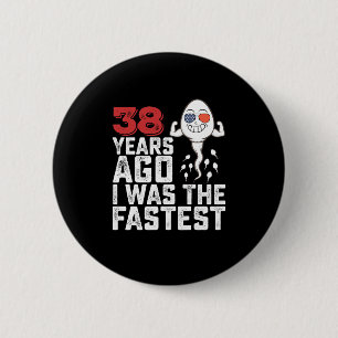 Badge Rond 5 Cm Il y a 38 ans pour mon anniversaire j'étais le plu