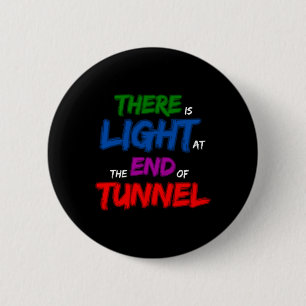 Badge Rond 5 Cm Il Y A De La Lumière Au Bout Du Tunnel