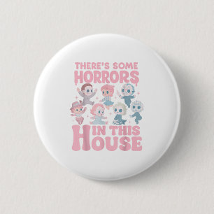 Badge Rond 5 Cm Il Y A Des Horreurs Dans Cette Maison Drôle Horreu
