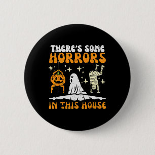 Badge Rond 5 Cm Il y a des horreurs dans cette maison Fun Hallowee