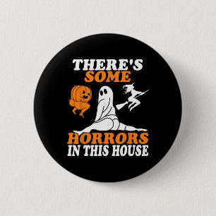 Badge Rond 5 Cm Il y a des horreurs dans cette maison Halloween