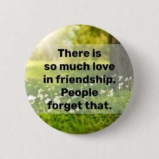 Badge Rond 5 Cm il y a tant d'amour dans l'amitié,