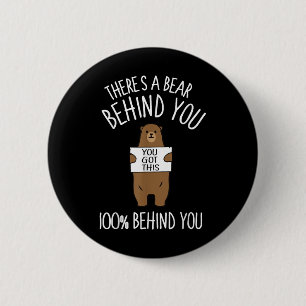 Badge Rond 5 Cm Il y a un ours derrière vous, 100% derrière vous, 