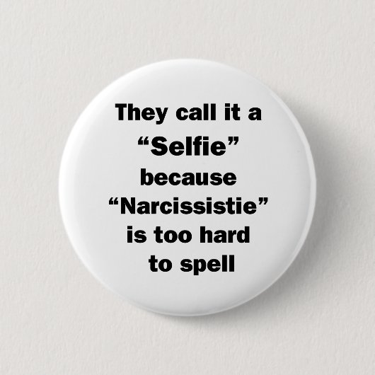 Badge Rond 5 Cm Ils l'appellent un Selfie (Devant)
