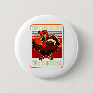Badge Rond 5 Cm Ils Mangent La Turquie Drôle Donald Trump Thanksgi