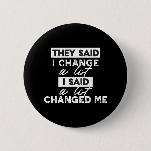Badge Rond 5 Cm Ils Ont Dit Que Je Change ? Citations Black Ver (Devant)