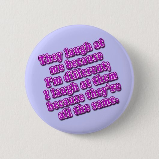 Badge Rond 5 Cm Ils rient de moi puisque je suis différents (Devant)