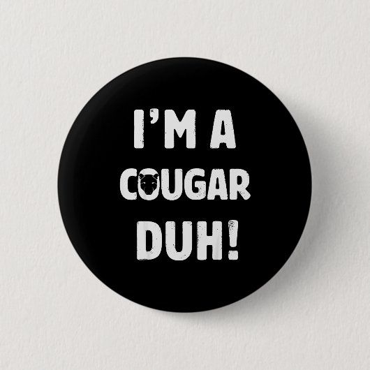 Badge Rond 5 Cm I'm A Cougar Duh Tee Great Halloween And Christmas (Devant)