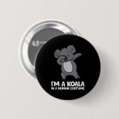 Badge Rond 5 Cm I'm A Koala In A Human Costume Funny Koala  (Devant & derrière)