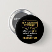Badge Rond 5 Cm I'm a Veterinary Receptionist Heroes (Devant & derrière)
