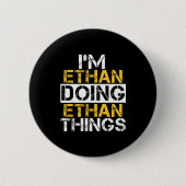 Badge Rond 5 Cm I'm Ethan Doing Ethan Things Name Ethan  (Devant)