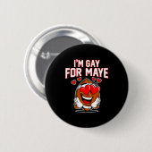 Badge Rond 5 Cm I'm Gay For Maye (Devant & derrière)