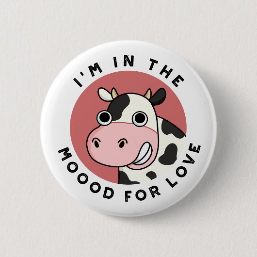 Badge Rond 5 Cm I'm in the Moood For Love Funny Cow Pun (Devant)