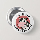 Badge Rond 5 Cm I'm in the Moood For Love Funny Cow Pun (Devant & derrière)