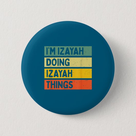 Badge Rond 5 Cm I'm Izayah Doing Izayah Things Funny D Quote  (Devant)