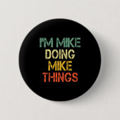 Badge Rond 5 Cm I'm Mike Doing Mike Things Funny Christmas Birthda (Devant)