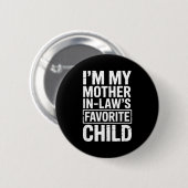 Badge Rond 5 Cm I'm My Mother In Law's Favorite Child Funny Parent (Devant & derrière)