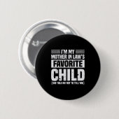 Badge Rond 5 Cm I'm My Mother In Law's Favorite Child - Funny Son (Devant & derrière)