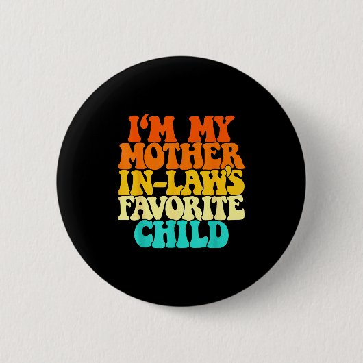 Badge Rond 5 Cm I'm My Mother In Laws Favorite Child Groovy Funny (Devant)