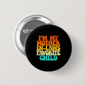 Badge Rond 5 Cm I'm My Mother In Laws Favorite Child Groovy Funny (Devant & derrière)