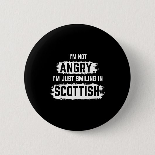 Badge Rond 5 Cm I'm Not Angry I'm Just Smiling In Scottish Dad Fun (Devant)