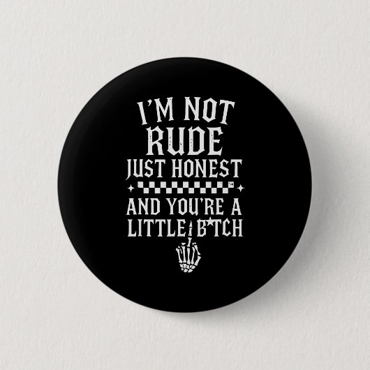 Badge Rond 5 Cm I'm Not Rude Just Honest And You're A Little Sarca (Devant)