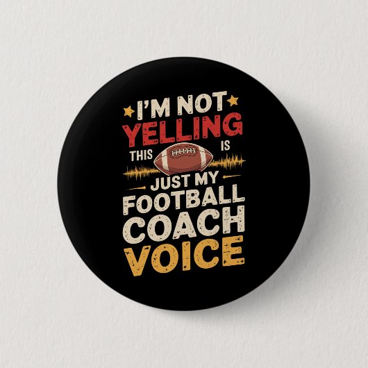 Badge Rond 5 Cm I'm Not Yelling This Is Just My Football Coach Voi (Devant)