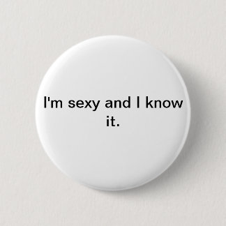 Badge Rond 5 Cm I'm sexy and I know it button/badge