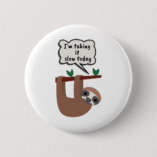 Badge Rond 5 Cm I'm Taking It Slow Today Funny Sloth