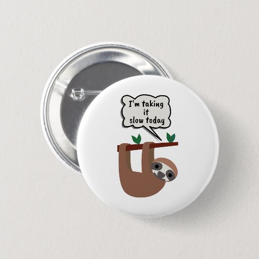 Badge Rond 5 Cm I'm Taking It Slow Today Funny Sloth (Devant & derrière)
