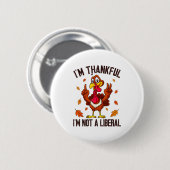 Badge Rond 5 Cm I'm Thankful I'm Not A Liberal Funny Turkey Thanks (Devant & derrière)
