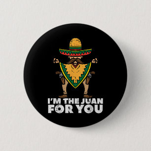 Badge Rond 5 Cm Im The Juan For You Funny Cinco De Mayo Mexicain W