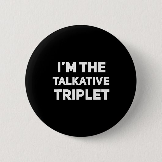 Badge Rond 5 Cm I'm The Talkative Triplet Funny Matching Triplets  (Devant)
