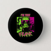 Badge Rond 5 Cm I'm Very Frank Funny Frankenstein Halloween Costum (Devant)