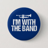 Badge Rond 5 Cm I'm With The Band Funny Trumpet (Devant)