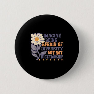 Badge Rond 5 Cm Imaginez Avoir Peur De La Diversité Mais Pas Du Di