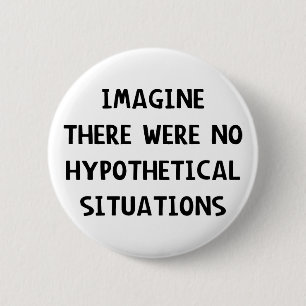 Badge Rond 5 Cm Imaginez hypothétique