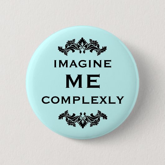 Badge Rond 5 Cm Imaginez-moi complexe (Devant)