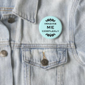 Badge Rond 5 Cm Imaginez-moi complexe (En situation)