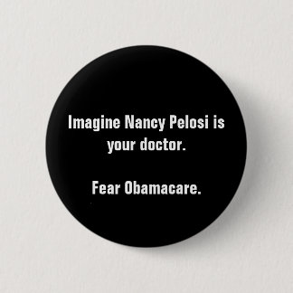 Badge Rond 5 Cm Imaginez que Nancy Pelosi est votre docteur.