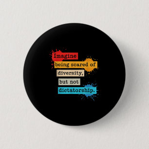 Badge Rond 5 Cm Imaginez Qu'On Craigne La Diversité Mais Pas Le Di