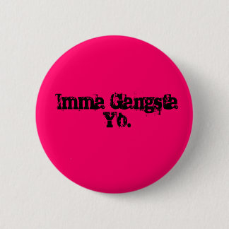 Badge Rond 5 Cm Imma Gangsta Yo.