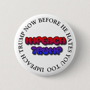 BADGE ROND 5 CM IMPEACH TRUMP AVANT QU'IL NE VOUS HAITE TROP DE BO