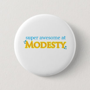 Badge Rond 5 Cm Impressionnant superbe à la modestie