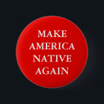 BADGE ROND 5 CM "INCITEZ L'INDIGÈNE DE L'AMÉRIQUE ENCORE" À<br><div class="desc">" INCITEZ L'INDIGÈNE de l'AMÉRIQUE ENCORE" à trump le bouton de parodie de slogan.</div>