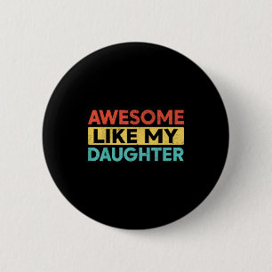 Badge Rond 5 Cm Incroyable comme ma fille pour papa hommes drôle F
