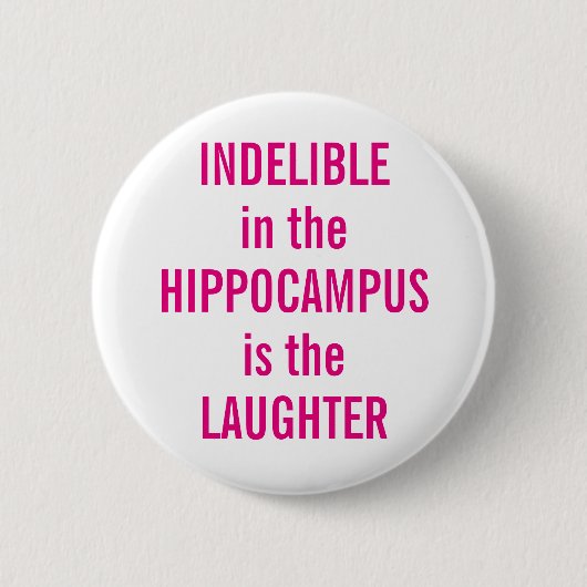 Badge Rond 5 Cm "Indélébile dans le hippocampe est le rire " (Devant)