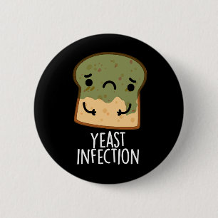 Badge Rond 5 Cm Infection par la levure Fantaisie Puns de pain Fon