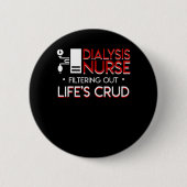 Badge Rond 5 Cm Infirmière de dialyse filtrant Lifes Crud (Devant)